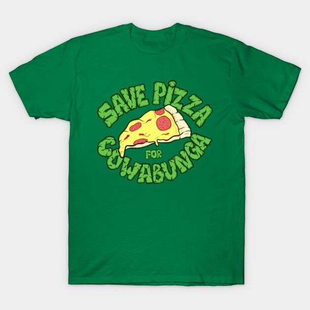 Save pizza for Cowabunga T-Shirt by gastaocared